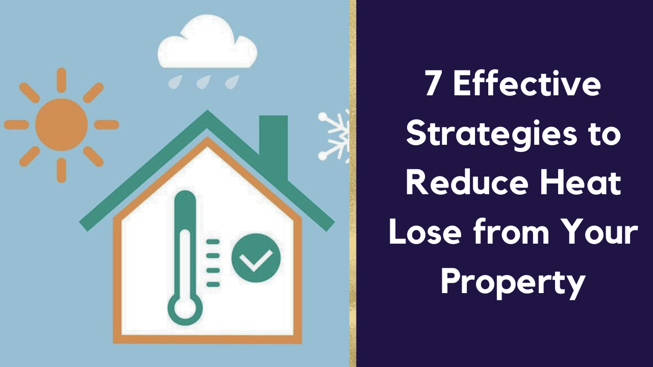 7 Effective Strategies to Reduce Heat Lose from Your Property ...