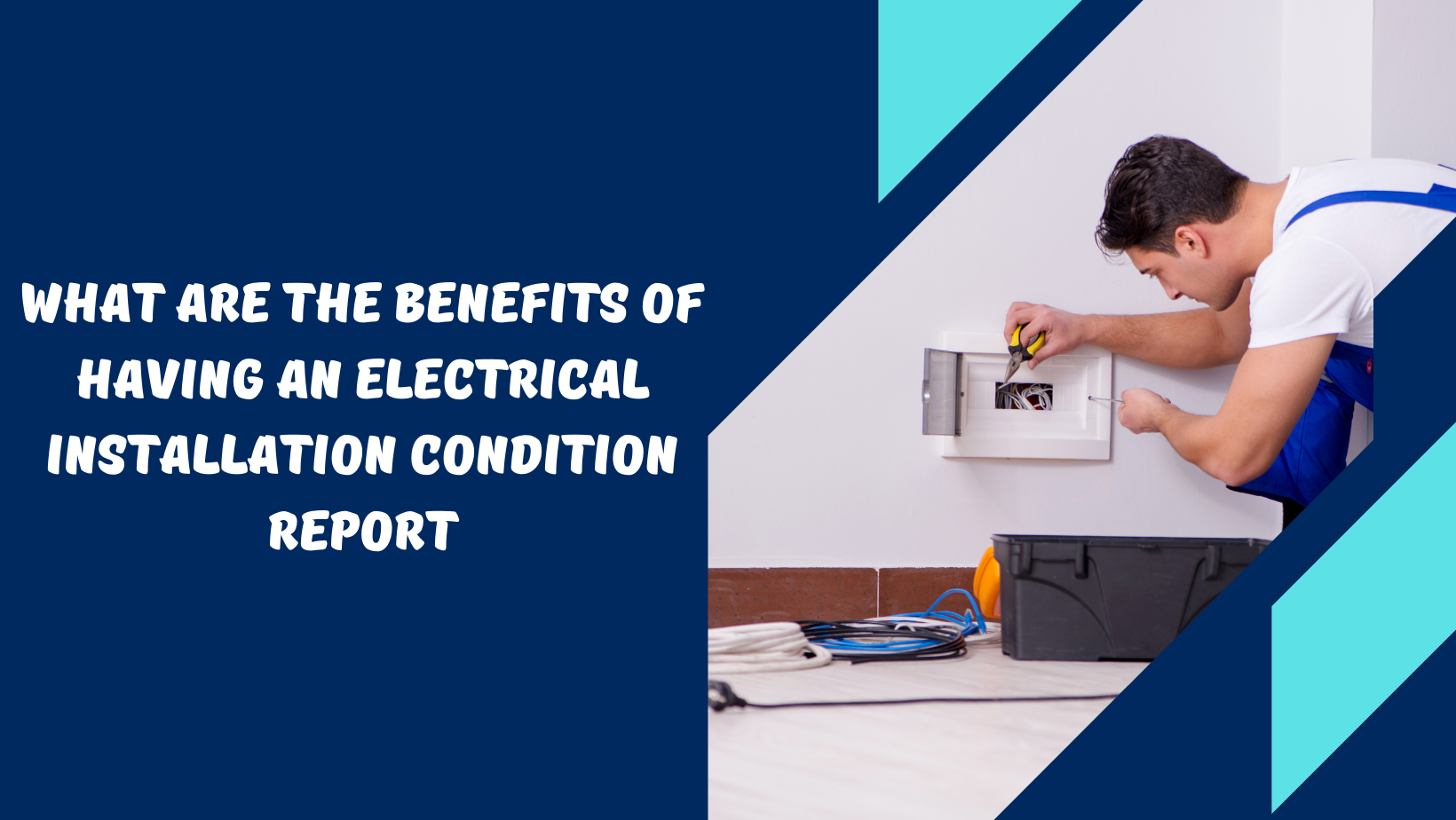 What Are The Benefits Of Having An Electrical Installation Condition ...