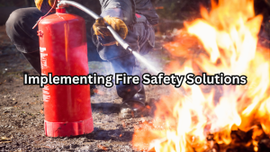 Implementing Fire Safety Solutions