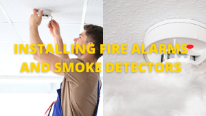 Installing Fire Alarms And Smoke Detectors