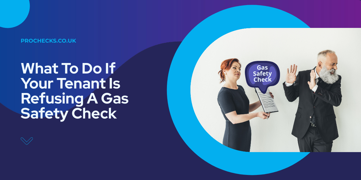 What To Do If Your Tenant Is Refusing A Gas Safety Check Landlord